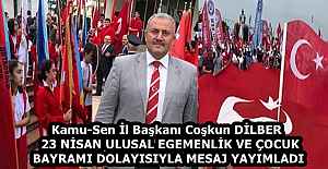 Kamu-Sen İl Başkanı Coşkun DİLBER  23 NİSAN ULUSAL EGEMENLİK VE ÇOCUK BAYRAMI DOLAYISIYLA MESAJ YAYIMLADI