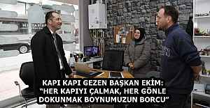 KAPI KAPI GEZEN BAŞKAN EKİM: HER...