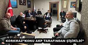 KORKMAZ’’KONU AKP TARAFINDAN ŞİŞİRİLDİ’’