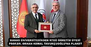 MANAS ÜNİVERSİTESİNDEN RTEÜ ÖĞRETİM ÜYESİ PROF.DR. ORHAN KEMAL TAVUKÇUOĞLU’NA PLAKET