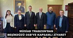 MÜSİAD TRABZON’DAN BEŞİKDÜZÜ OSB’YE KAPSAMLI ZİYARET