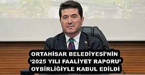 ORTAHİSAR BELEDİYESİ’NİN ‘2025 YILI FAALİYET RAPORU’, OYBİRLİĞİYLE KABUL EDİLDİ