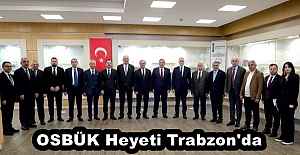 OSBÜK Heyeti Trabzon'da