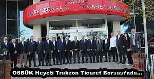 OSBÜK Heyeti Trabzon Ticaret Borsası’nda…