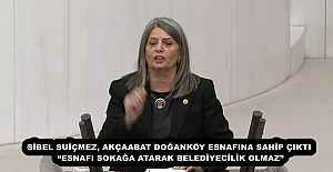 SİBEL SUİÇMEZ, AKÇAABAT DOĞANKÖY ESNAFINA SAHİP ÇIKTI   “ESNAFI SOKAĞA ATARAK BELEDİYECİLİK OLMAZ” 