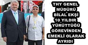 THY GENEL MÜDÜRÜ BİLAL EKŞİ 10 YILDIR YÜRÜTTÜĞÜ GÖREVİNDEN EMEKLİ OLARAK AYRIDI