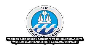 TRABZON BAROSU'NDAN ŞANLIURFA VE KAHRAMANMARAŞ’TA YAŞANAN SALDIRILARA İLİŞKİN AÇIKLAMA YAYIMLADI