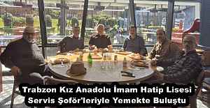 Trabzon Kız Anadolu İmam Hatip Lisesi Servis Şoför'leriyle Yemekte Buluştu