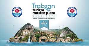 TRABZON TURİZMİ MASAYA YATIRILACAK