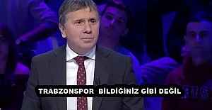 TRABZONSPOR  BİLDİĞİNİZ GİBİ DEĞİL