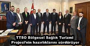 TTSO Bölgesel Sağlık Turizmi Projesi’nin hazırlıklarını sürdürüyor