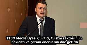 TTSO Meclis Üyesi Çuvalcı, turizm...