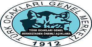 TÜRK OCAKLARI GENEL MERKEZİNDEN ÖNEMLİ AÇIKLAMA