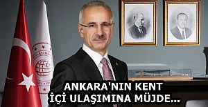 ANKARA'NIN KENT İÇİ ULAŞIMINA MÜJDE...