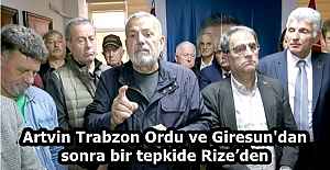 Artvin Trabzon Ordu ve  Giresun'dan sonra bir tepkide Rize’den