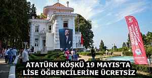 ATATÜRK KÖŞKÜ 19 MAYIS’TA LİSE ÖĞRENCİLERİNE ÜCRETSİZ