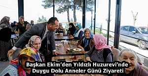 Başkan Ekim’den Yıldızlı Huzurevi’nde Duygu Dolu Anneler Günü Ziyareti