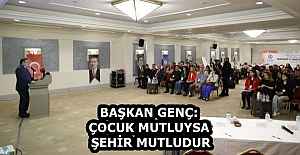 BAŞKAN GENÇ: ÇOCUK MUTLUYSA ŞEHİR MUTLUDUR
