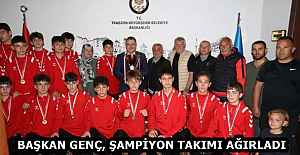 BAŞKAN GENÇ, ŞAMPİYON TAKIMI AĞIRLADI