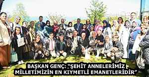 BAŞKAN GENÇ: “ŞEHİT ANNELERİMİZ MİLLETİMİZİN EN KIYMETLİ EMANETLERİDİR”