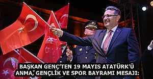 BAŞKAN GENÇ’TEN 19 MAYIS ATATÜRK’Ü ANMA, GENÇLİK VE SPOR BAYRAMI MESAJI: