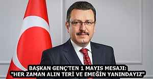 BAŞKAN GENÇ’TEN 1 MAYIS MESAJI: "HER ZAMAN ALIN TERİ VE EMEĞİN YANINDAYIZ"