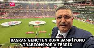 BAŞKAN GENÇ’TEN KUPA ŞAMPİYONU TRABZONSPOR’A TEBRİK 