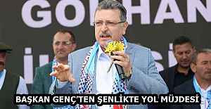 BAŞKAN GENÇ’TEN ŞENLİKTE YOL MÜJDESİ