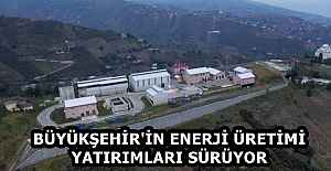 BÜYÜKŞEHİR'İN ENERJİ ÜRETİMİ YATIRIMLARI SÜRÜYOR