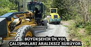 BÜYÜKŞEHİR'İN YOL ÇALIŞMALARI ARALIKSIZ SÜRÜYOR