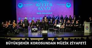 BÜYÜKŞEHİR KOROSUNDAN MÜZİK ZİYAFETİ