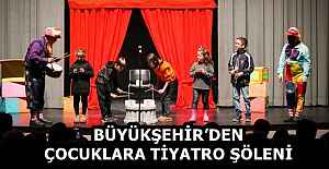 BÜYÜKŞEHİRDEN ÇOCUKLARA TİYATRO...