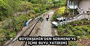 BÜYÜKŞEHİR’DEN  SÜRMENE’YE  İÇME SUYU YATIRIMI 