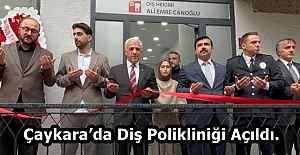 Çaykara’da Diş Polikliniği Açıldı.