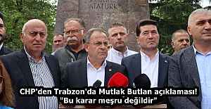 CHP'den Trabzon'da Mutlak Butlan açıklaması! "Bu karar meşru değildir"
