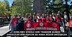 DİSK/DEV EMEKLİ-SEN TRABZON ŞUBESİ  EMEKLİLER BİRLEŞECEK BU KARA DÜZEN DEĞİŞECEK