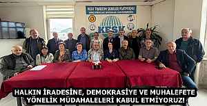 HALKIN İRADESİNE, DEMOKRASİYE VE MUHALEFETE YÖNELİK MÜDAHALELERİ KABUL ETMİYORUZ!