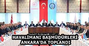 HAVALİMANI BAŞMÜDÜRLERİ ANKARA'DA TOPLANDI