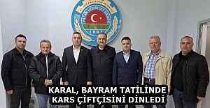KARAL, BAYRAM TATİLİNDE KARS ÇİFTÇİSİNİ DİNLEDİ