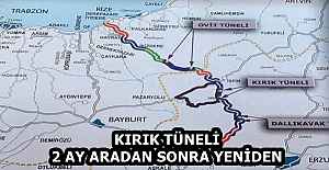 KIRIK TÜNELİ 2 AY ARADAN SONRA YENİDEN