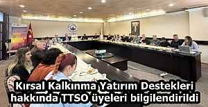 Kırsal Kalkınma Yatırım Destekleri hakkında TTSO üyeleri bilgilendirildi