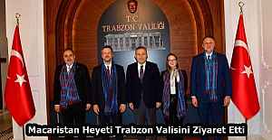 Macaristan Heyeti Trabzon Valisini...