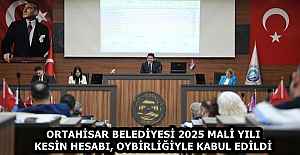 ORTAHİSAR BELEDİYESİ 2025 MALİ YILI KESİN HESABI, OYBİRLİĞİYLE KABUL EDİLDİ