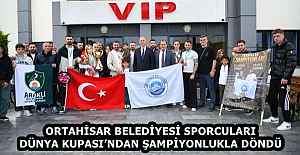 ORTAHİSAR BELEDİYESİ SPORCULARI DÜNYA KUPASI’NDAN ŞAMPİYONLUKLA DÖNDÜ