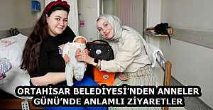ORTAHİSAR BELEDİYESİ’NDEN ANNELER GÜNÜ’NDE ANLAMLI ZİYARETLER