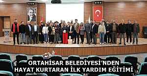 ORTAHİSAR BELEDİYESİ’NDEN HAYAT KURTARAN İLK YARDIM EĞİTİMİ