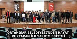 ORTAHİSAR BELEDİYESİ’NDEN HAYAT KURTARAN İLK YARDIM EĞİTİMİ