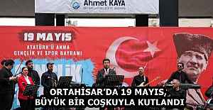 ORTAHİSAR’DA 19 MAYIS, BÜYÜK BİR COŞKUYLA KUTLANDI
