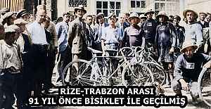RİZE-TRABZON ARASI 91 YIL ÖNCE BİSİKLET İLE GEÇİLMİŞ
