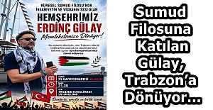 Sumud Filosuna Katılan Gülay, Trabzon’a Dönüyor…